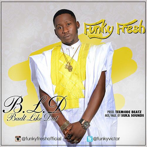 Funky Fresh - Badt Like Dat (prod. TeeMode Beatz) 1 img-20160930-wa0017