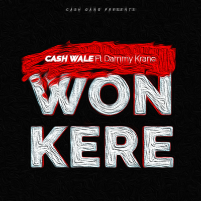 Cash Wale - Won Kere f. Dammy Krane 1 cash-wale