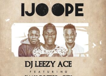 DJ Leezy Ace Ijo Ope ft. Didi Small Doctor ART