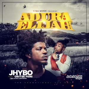 Jhybo - Adura Elijah (Remix) ft. Oritse Femi 1 jhyboo