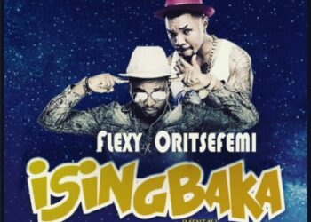 Flexy Ft Oritsefemi Isingbaka