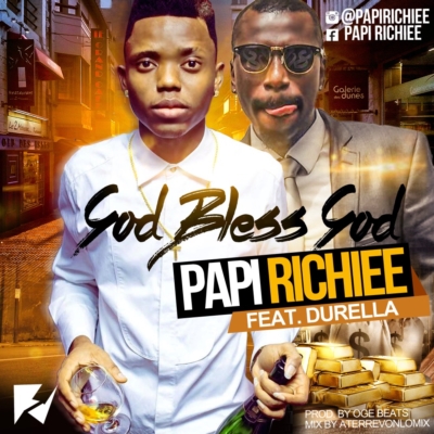 Papi Richiee - God Bless God f. Durella 1 img-20161205-wa0002