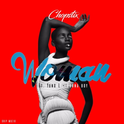Chopstix - Woman ft. Burna Boy & Yung L 1 awe