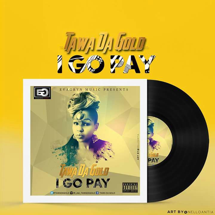 Tawa Da Gold - I Go Pay (Prod. By Kelikumeh) 1 width=720