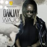 Danjay – “Wajo”