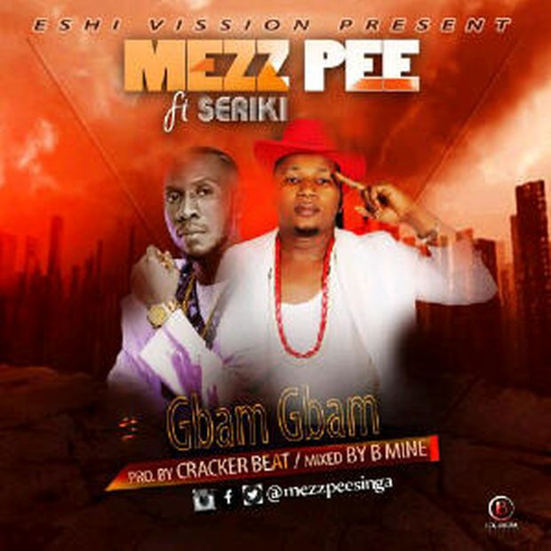 Mezz Pee - Gbam Gbam ft. Seriki 1 width=501