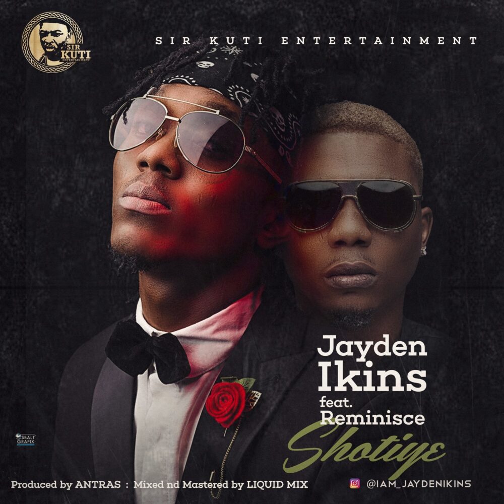Jayden Ikins - Shotiye ft. Reminisce (Prod. By Antras) 1 width=502