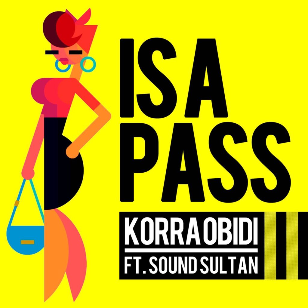 Korra Obidi - #IsAPass ft. Sound Sultan (Prod by DJ Coublon) 1 width=1024
