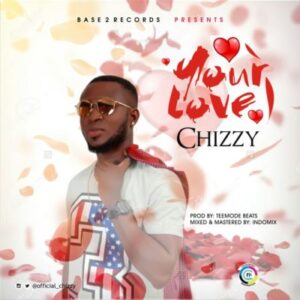 Chizzy - Your love (Prod. By Teemode) 1 width=300