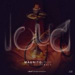 Magnito – “Loud”
