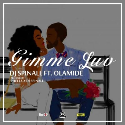 Throw Back :- DJ Spinall – Gimmie Luv ft. Olamide