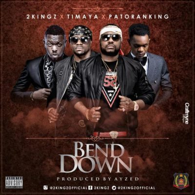 2Kingz x Patoranking x Timaya - Bend Down 1 width=400