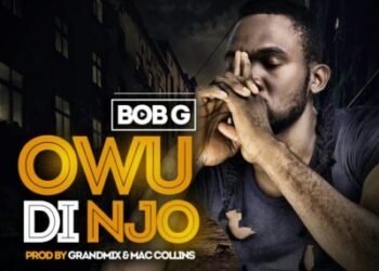 Bob G Owu Di Njo Prod By GrandMix
