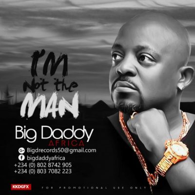 Big Daddy Africa - Not The Man 1 width=400