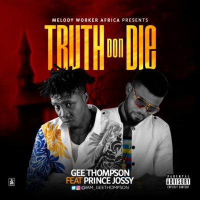 AUDIO+VIDEO: Gee Thompson - Truth Don Die ft. Prince Jossy 1 width=400