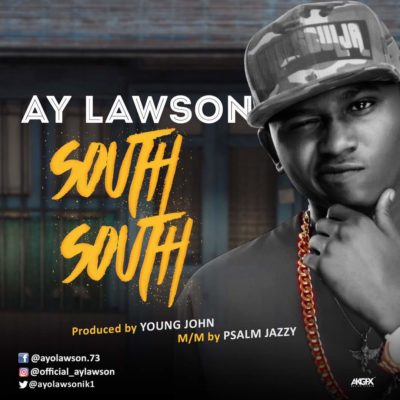 Ay Lawson - South South (Prod. By Young Jonn) 1 width=400
