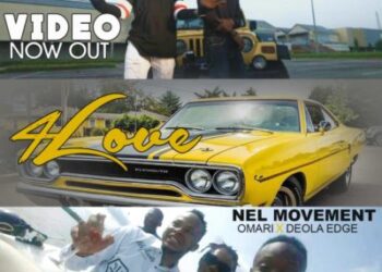 VIDEO: The Nel Movement - For Love ft. Deola Edge & Omari 3 for you