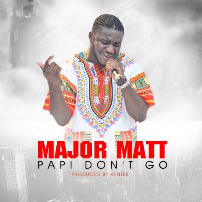 AUDIO+VIDEO: Major Matt - Papi Don't Go 1 width=400