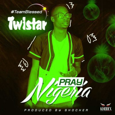 Twistar Boi - Pray For Nigeria 1 width=400
