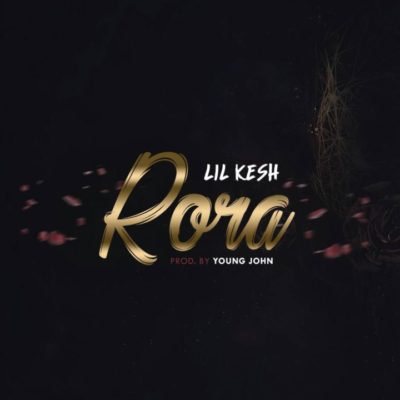 Lil Kesh – Rora [Lyrics]