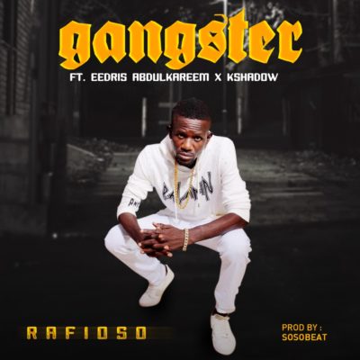 Rafioso - Gangster ft. Eedris Abdulkareem & K Shadow 1 width=400
