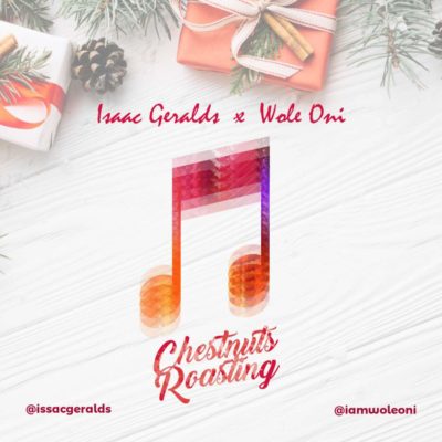 Isaac Geralds & Wole Oni - Chestnuts Roasting New Song 1 width=400
