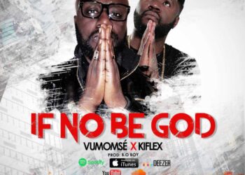 Vumomsé If No Be God ft Kiflex Prod B O BOY mp3 image