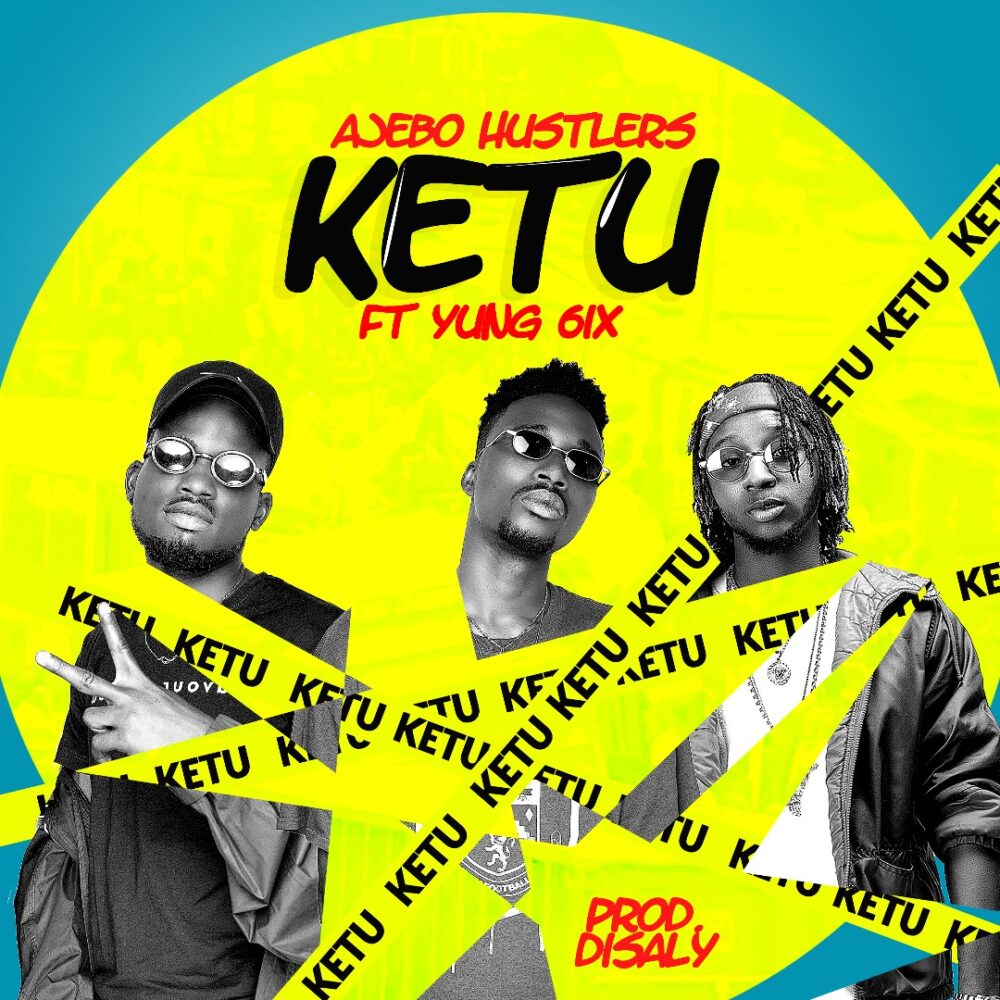 Ajebo Hustlers - Ketu ft. Yung6ix (Prod by Disally) 1 width=1080