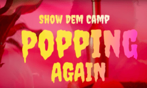 Show Dem Camp - "Popping Again" ft. Odunsi (The Engine), BOJ