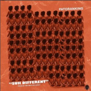 Lyrics Patoranking - “Suh Different” 1 Suh