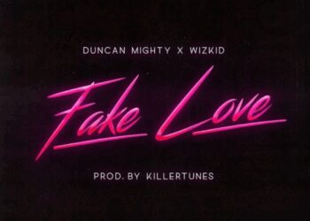 Duncan Mighty - Fake Love ft. Wizkid 4 Fake Love