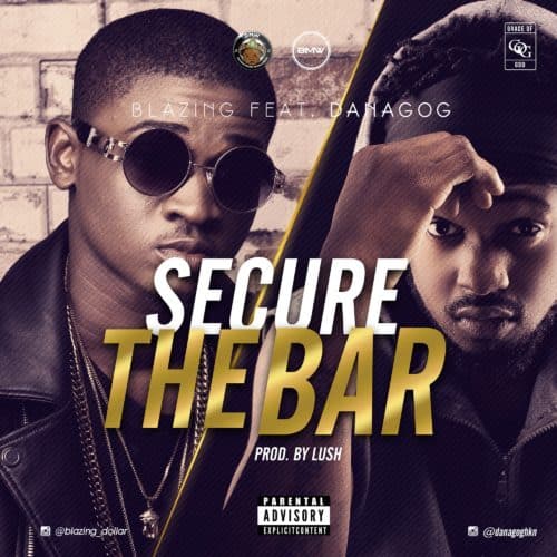 Blazing - Secure The Bar ft. Danagog 1 width=500