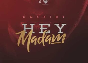 Audio + Video Kaxxidy - Hey Madam 4 kaxxidy