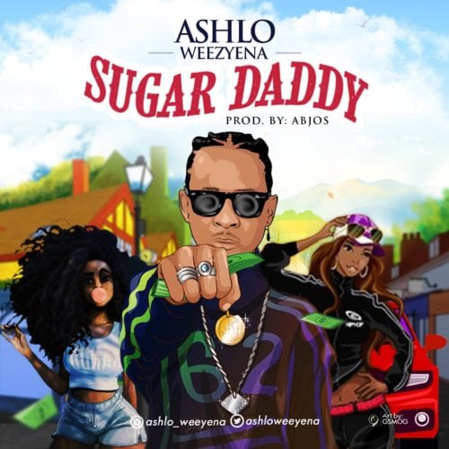 [Song] Ashlo Weezyena - Sugar Daddy" « tooXclusive