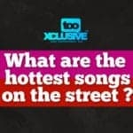 What Are The Hottest Songs On The Street?
