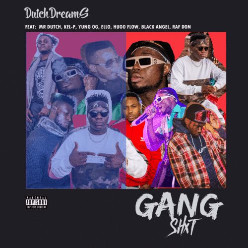 Dutch Dreams Records Present: ''Gang Shxt'' ft. Mr. Dutch, Kel-P, Yung Og, Ello, Hugo Flow, Black Angel & RAF DON 1 width=500