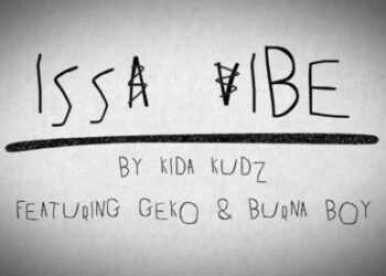 Kida Kudz Issa Vibe Remix Ft. Geko Burna Boy