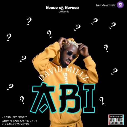 [Song] David Millz – “Abi” (Prod. By Dicey)