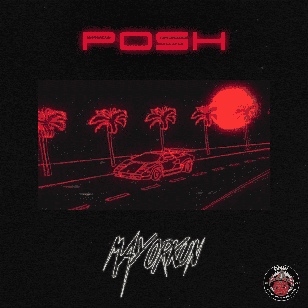 [Lyrics] Mayorkun – Posh