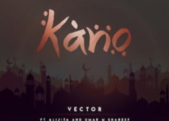 vector – kano ft alijita umar m shareef