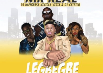 Mr Real – Legbegbe Remix ft DJ Maphorisa Niniola Vista DJ Catzico