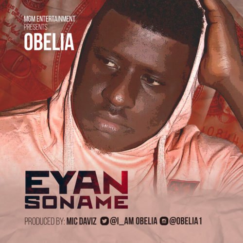 Obelia - Eyan Soname (Prod. By Mic Daviz) 1 width=500
