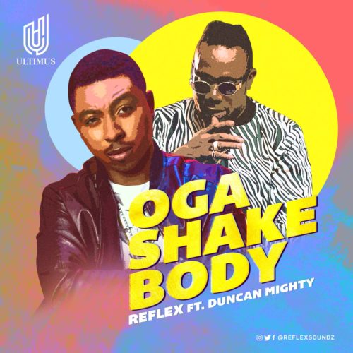 Reflex Oga Shake Body F Duncan Mighty Tooxclusive