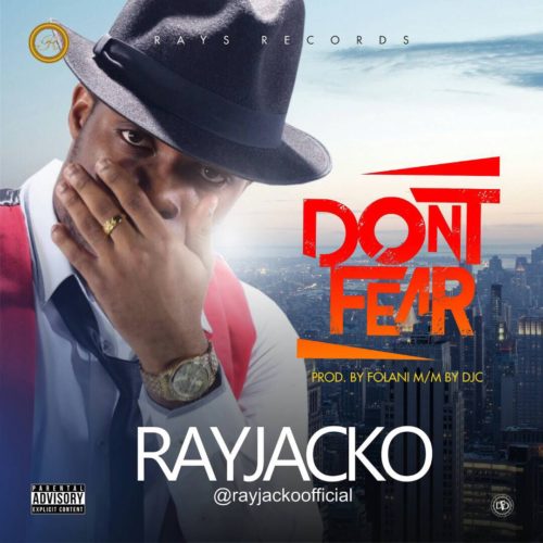 Video/Audio Rayjacko - Don't Fear | @iamrayjacko 1 width=500