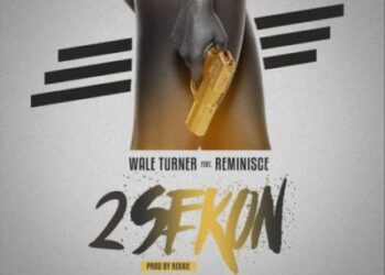 wale turner ft reminisce 2sekon prod rexxie