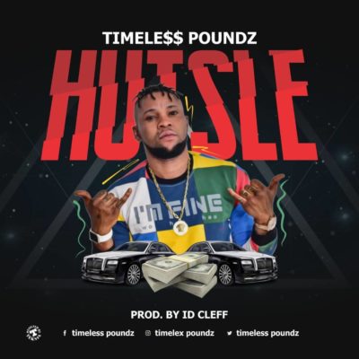 Timeless Poundz - Hustle (Prod. ID Cleff) 1 width=400