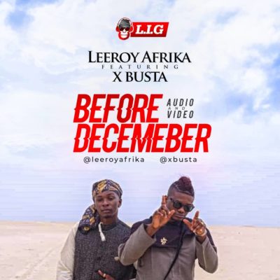 VIDEO | AUDIO: Leeroy Afrika - Before December f. Xbusta 1 width=400