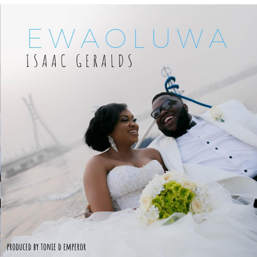 Music Isaac Geralds - Ewaoluwa 1 width=1080