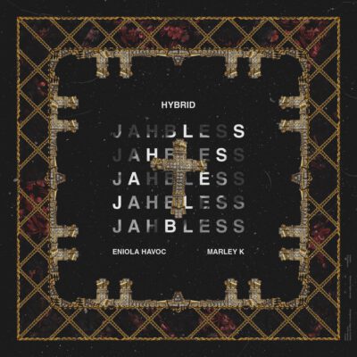 Hybrid - Jah Bless ft Marley K, Eniola Havoc 1 width=400