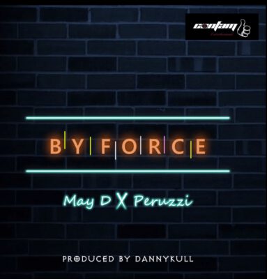 May D - By Force ft. Peruzzi 1 width=383
